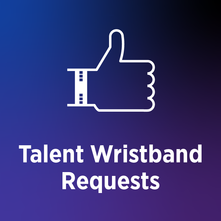 Talent Wristband Requests